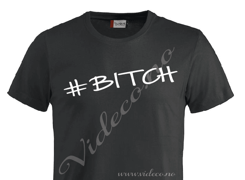 tshirt - #Bitch