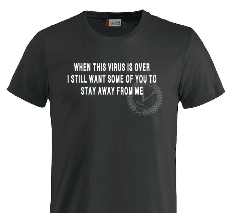T-shirt- When the virus is over...